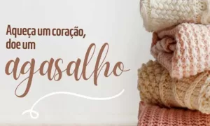 SOLIDARIEDADE: Campanha do Agasalho para Aquecer Pessoas em Situação de Rua